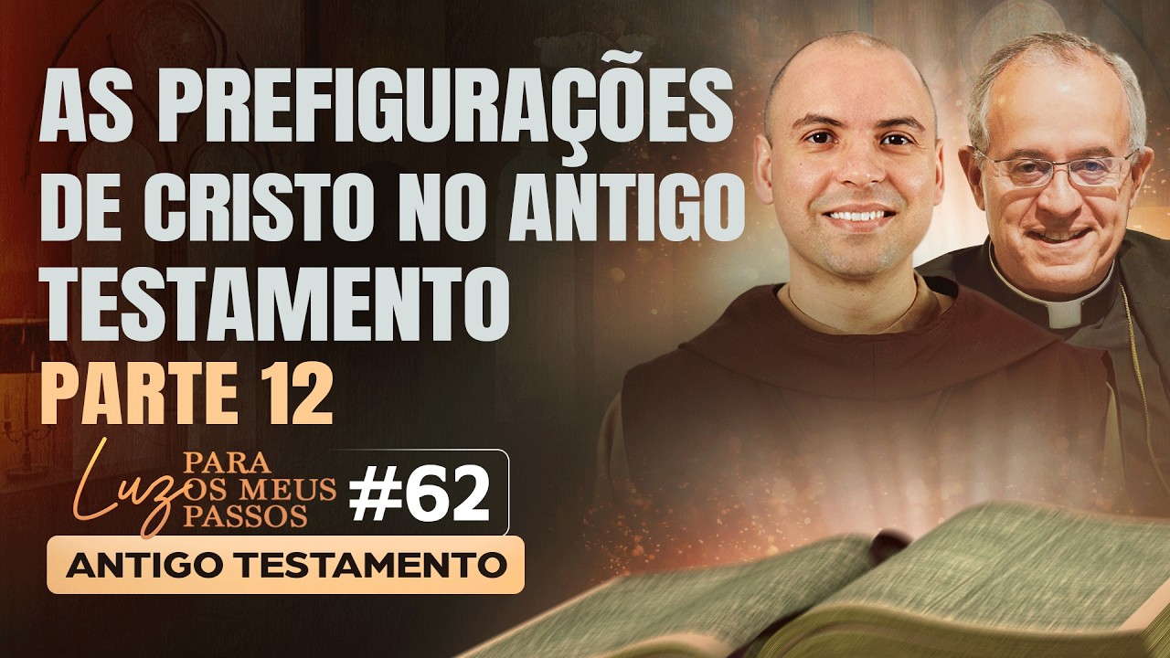 As prefigurações de Cristo no Antigo Testamento | Parte 12 | Luz para os meus passos | #62