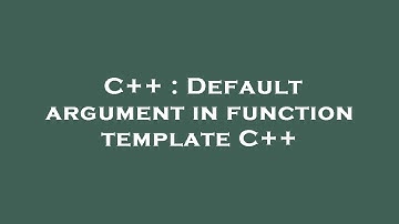 C++ : Default argument in function template C++