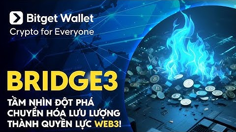 BRIDGE3: TẦM NHÌN ĐỘT PHÁ - CHUYỂN HÓA LƯU LƯỢNG THÀNH QUYỀN LỰC WEB3! Bridge3 | OmniPay