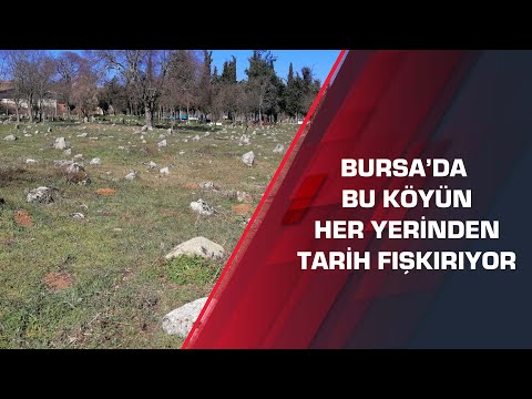 Bursa’da bu köyün her yerinden tarih fışkırıyor
