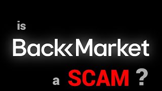 I bought 5 phones to find out, is BackMarket a SCAM?
