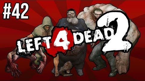Left 4 Dead 2 w/ SSoH and LazyCanuckk Part 42