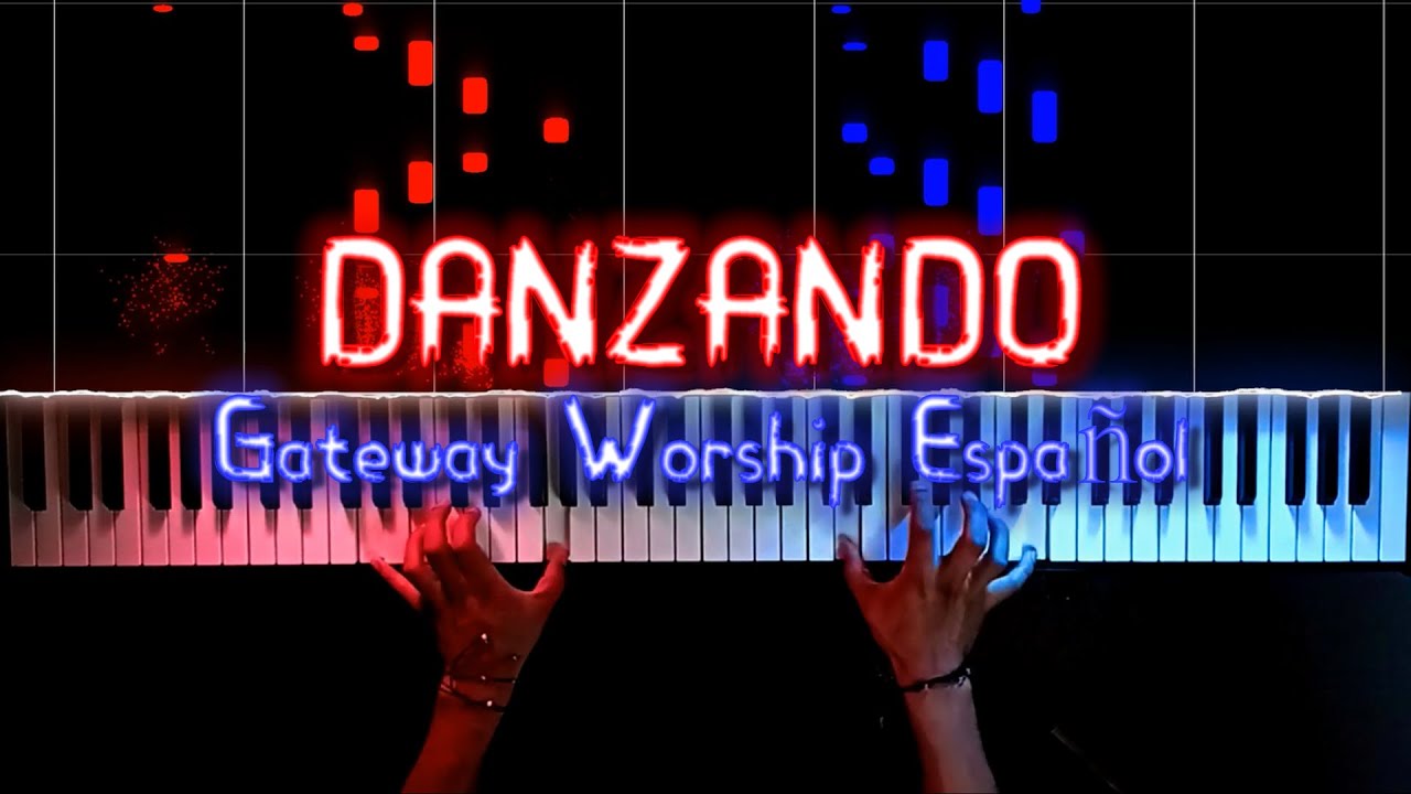 Gateway Worship Español - DANZANDO - piano cover 🎹🔥🎵