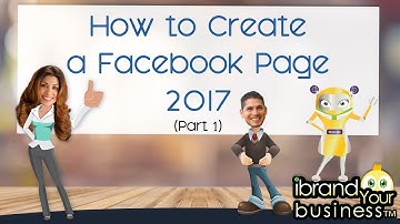 How to Create a Facebook Page - 2017 Part 1