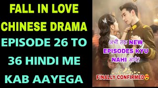 Fall in Love Episode 26 To 36 in Hindi Dubbed | Fall in Love Chinese Drama All Episodes in Hindi