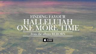 Video thumbnail of "Finding Favour - Hallelujah One More Time (Official Audio)"