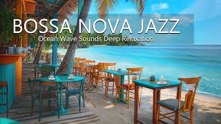 Tropical Jazz Cafe Space On the Beach - Ocean Wave Sounds for Deep Relaxation When Studying Working
