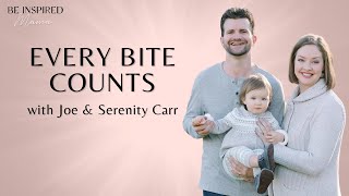Every Bite Counts | Joe & Serenity Carr Interview (Serenity Kids)