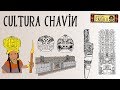 La Cultura Chavín en 5 minutos