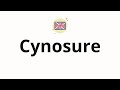 How to Pronounce 'Cynosure' 🌍