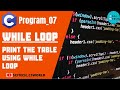 C_PROGRAM_07|| Print table using while loop