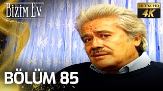 Bizim Ev 85. Bölüm 4K