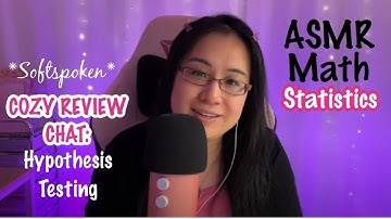 ASMR Math | Statistics | Review- Hypothesis Testing Overview (SoftSpoken, Educational, Ramble)