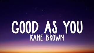 Kane Brown - Good as You lyrics