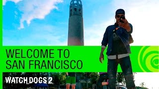 Watch Dogs 2 Trailer - Welcome to San Francisco Gameplay [NA]