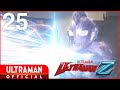 ULTRAMAN Z Episode 25 Warriors Shining Beyond Official Multi Language Subtitles Available 
