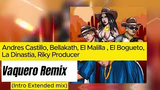 Vaquero Remix - Andres Castillo, Bellakath, El Malilla , El Bogueto, La Dinastia, Riky Producer (ext