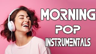 Morning Pop Instrumentals ☕ ☀️ | 3 Hours