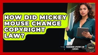 How Did Mickey Mouse Change Copyright Law - Trademark and Patent Law Experts