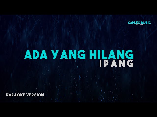 Ipang – Ada Yang Hilang (Karaoke Version) class=