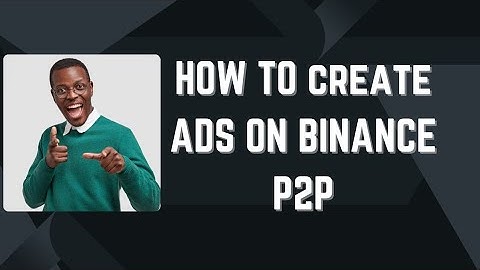 How to Create & Post [BUY/SELL] ADS on BINANCE P2P✓