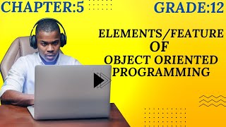 Features or Elements of OOP | Grade 12, Computer Science, Chapter 5 | Rabindra Sir
