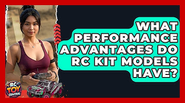 What performance advantages do RC kit models have? - RC Toy Central