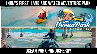 PONDY OCEAN PARK | INDIA's FIRST ADVENTURE PARK | LAND and WATER ACTIVITIES | PONDICHERRY.