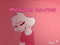 Morning routine whygena animation voicesfx edit