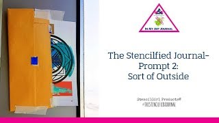 The Stencilfied Journal-  Prompt 2 :Sort of Outside - in my Art Journal