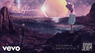 Смотреть клип Sabrina Carpenter, Jonas Blue - Alien (Dark Heart Remix/Audio Only)