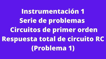 Respuesta total de circuito RC (Problema 1).