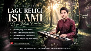 LAGU RELIGI ISLAMI (Full Album) - Fitrah A | Deep Blues Remix Penyejuk Jiwa & Pengingat Allah