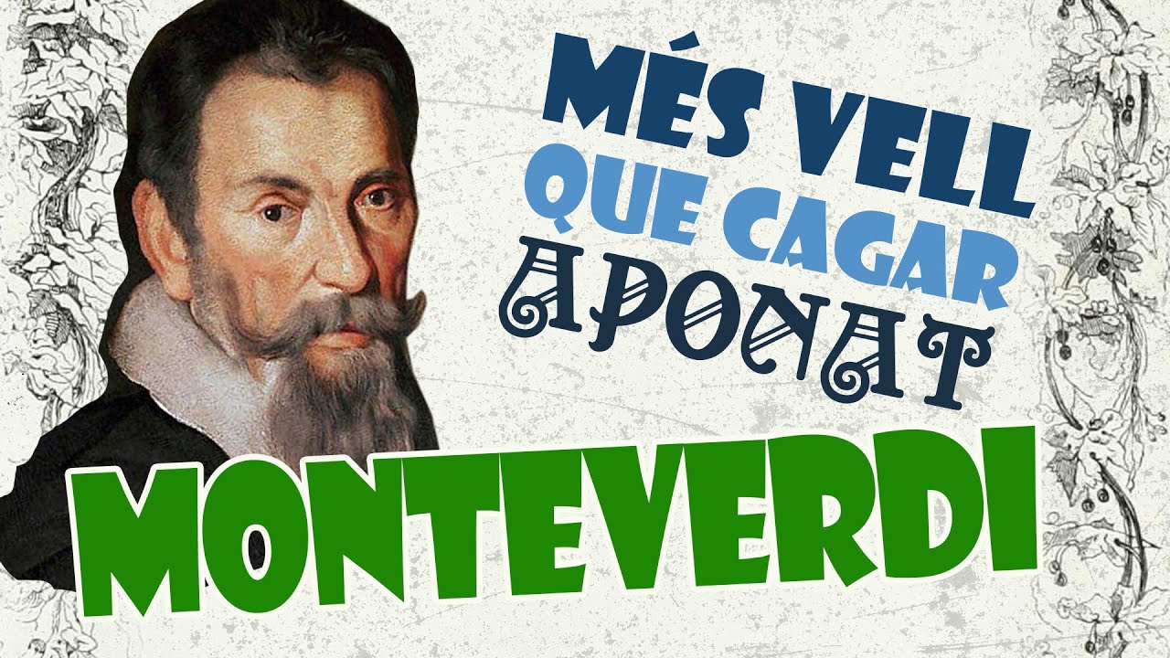 MÉS VELL QUE CAGAR APONAT - MONTEVERDI