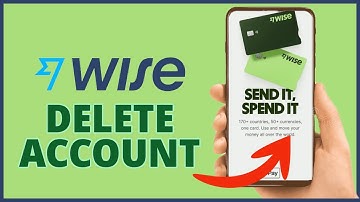 How to Delete Wise Account 2023? Close Wise Account
