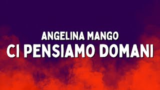 Angelina Mango - Ci pensiamo domani (Amici 2022) (Testo/Lyrics)