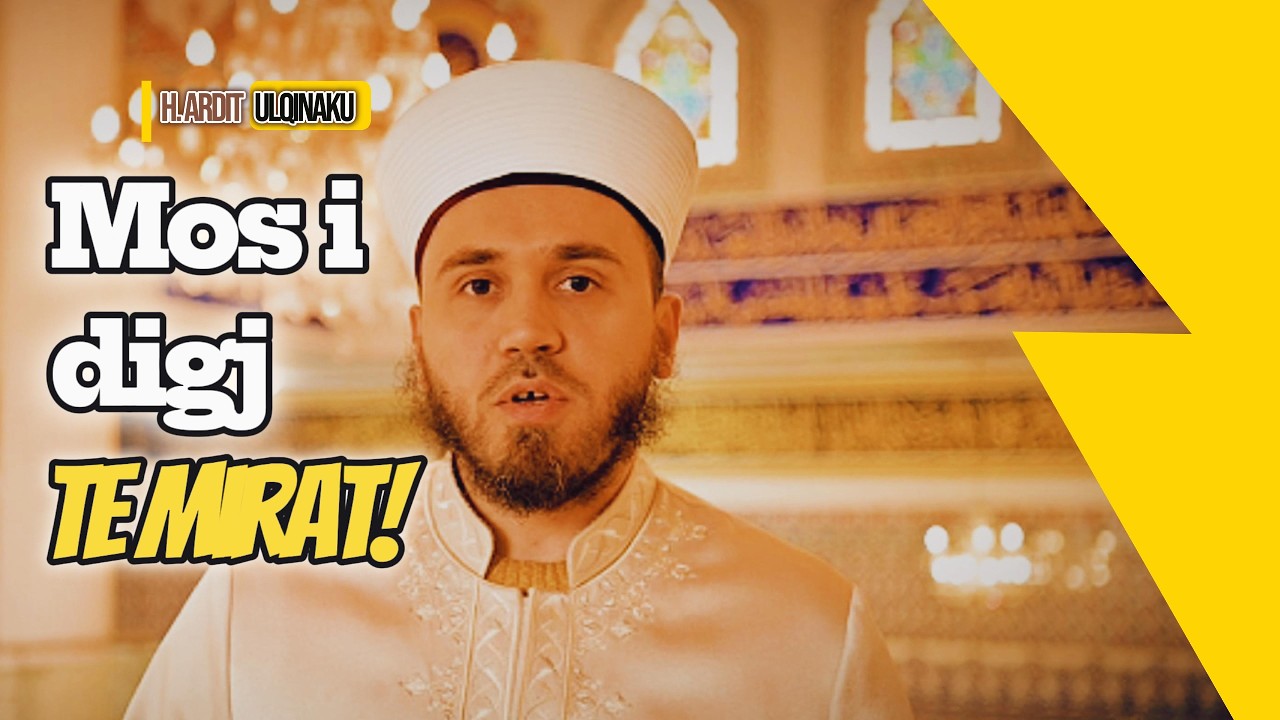 Mos i digj te mirat! - H. Ardit Ulqinaku
