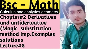Bsc culculus| Chapter 2 derivatives and antiderivatives| magic substitution method |