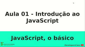 JavaScript, o básico (Aula 01) - Introdução a JavaScript