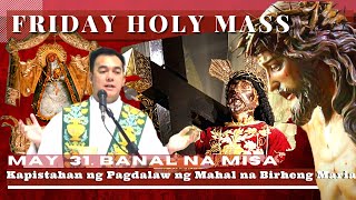 HOLY MASS TODAY | May 31 Friday MASS | REV FR DOUGLAS BADONG