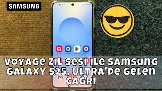 Voyage Zil Sesi ile Samsung Galaxy S25, Ultra'de Gelen Çağrı