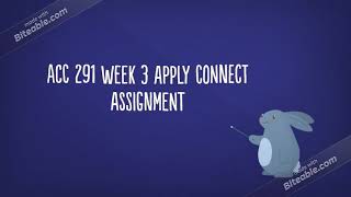 ACC 291 Week 3 Apply Connect Assignment| acc291guide.com|fast delivery