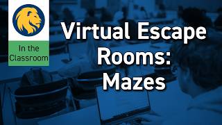 Building Virtual Escape Rooms: Mazes | Workshop