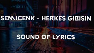 Semicenk - Herkes Gibisin (Sözleri)-(Lyrics)