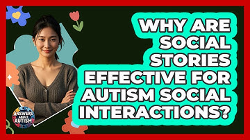 Why Are Social Stories Effective For Autism Social Interactions? - Answers About Autism