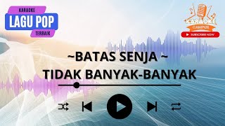 Download Lagu Karaoke original audio ~BATAS SENJA~ TIDAK BANYAK-BANYAK #batassenja #karaoke #music #popular  MP3