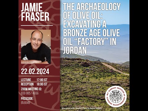 Jamie Fraser The Archaeology Of Olive Oil Excavating A Bronze Age Olive Oil Factory In Jordan