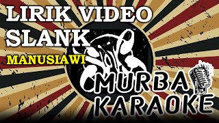 SLANK - MANUSIAWI (LIRIK VIDEO)