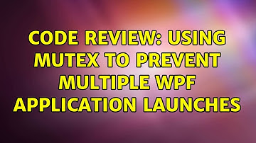 Code Review: Using Mutex to prevent multiple WPF application launches