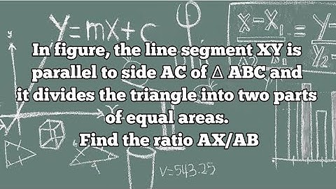 In figure, the line segment XY is parallel to side AC of ∆ ABC and it divides the triangle into ...